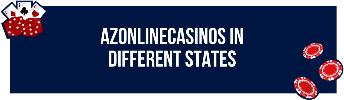 AZonlinecasinos in Different States